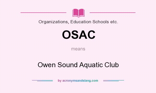 What does OSAC mean? It stands for Owen Sound Aquatic Club