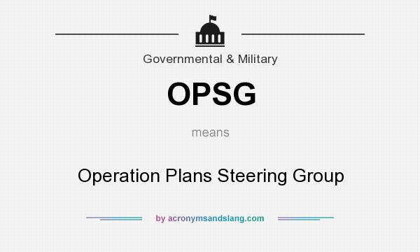 What does OPSG mean? It stands for Operation Plans Steering Group