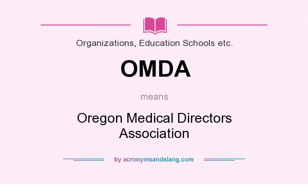What does OMDA mean? It stands for Oregon Medical Directors Association