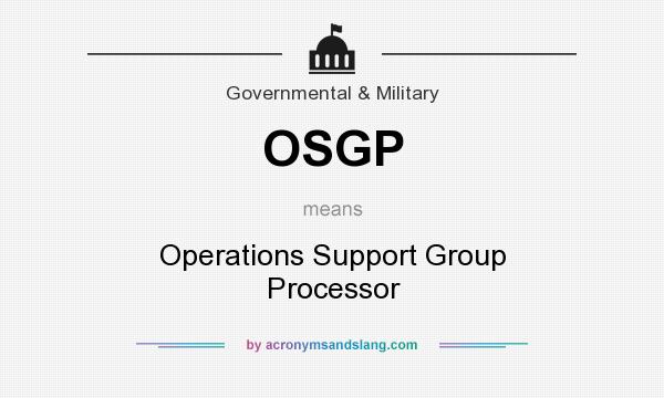 What does OSGP mean? It stands for Operations Support Group Processor