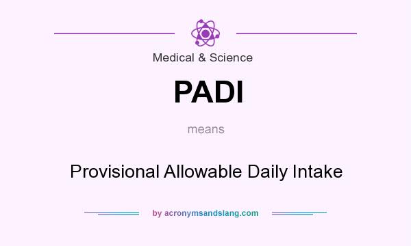 What does PADI mean? It stands for Provisional Allowable Daily Intake