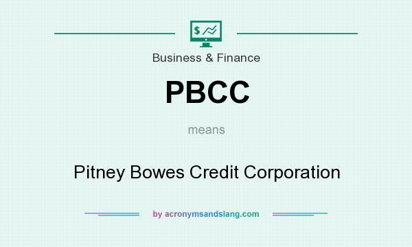 What does PBCC mean? It stands for Pitney Bowes Credit Corporation