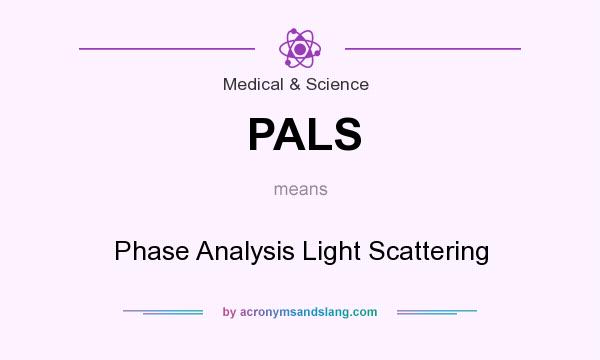 What does PALS mean? It stands for Phase Analysis Light Scattering