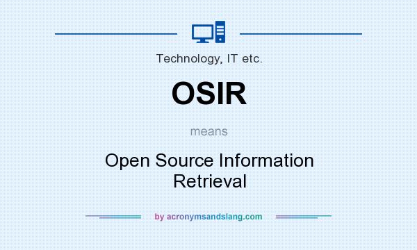 What does OSIR mean? It stands for Open Source Information Retrieval