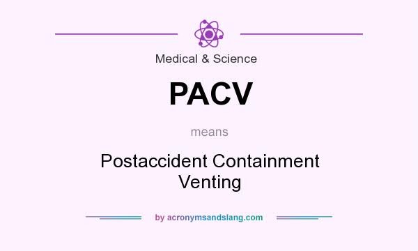 What does PACV mean? It stands for Postaccident Containment Venting