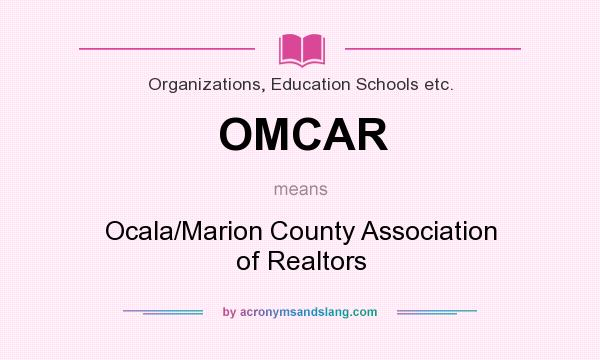 What does OMCAR mean? It stands for Ocala/Marion County Association of Realtors