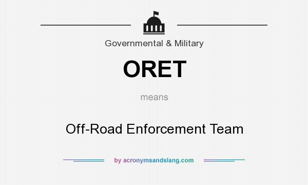 What does ORET mean? It stands for Off-Road Enforcement Team