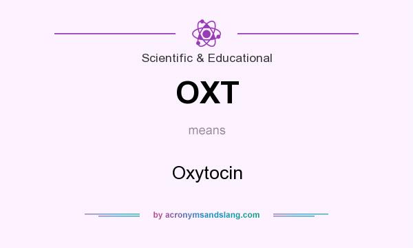 What does OXT mean? It stands for Oxytocin