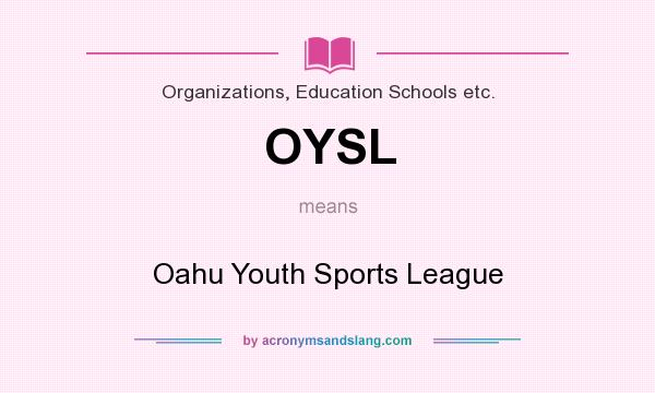 What does OYSL mean? It stands for Oahu Youth Sports League
