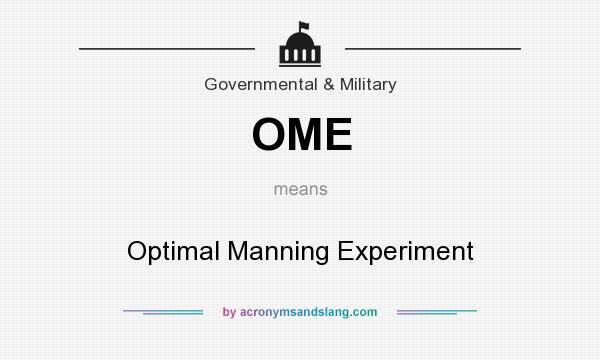 What does OME mean? It stands for Optimal Manning Experiment