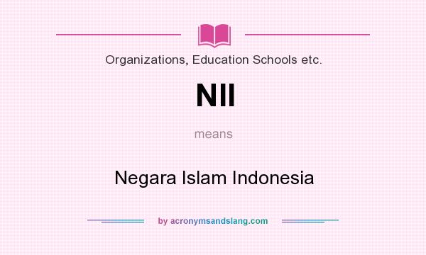 What does NII mean? It stands for Negara Islam Indonesia