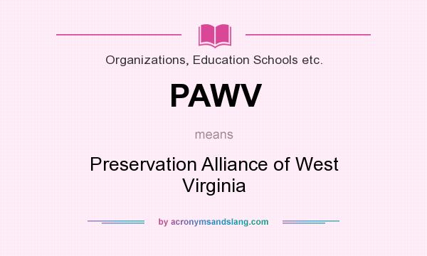What does PAWV mean? It stands for Preservation Alliance of West Virginia