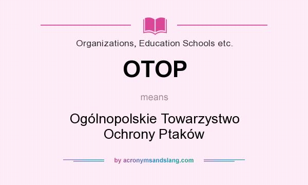What does OTOP mean? It stands for Ogólnopolskie Towarzystwo Ochrony Ptaków