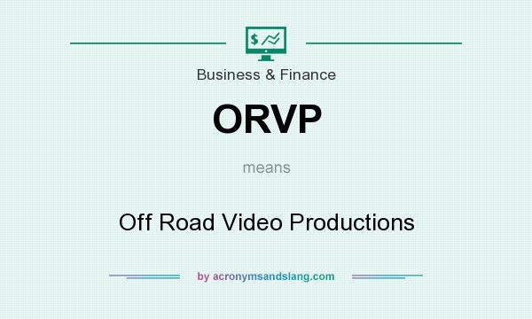 What does ORVP mean? It stands for Off Road Video Productions