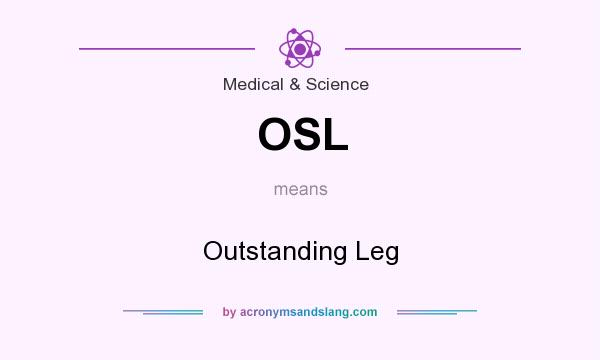 What does OSL mean? It stands for Outstanding Leg