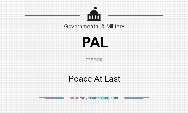 What does PAL mean? It stands for Peace At Last