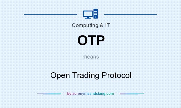 What does OTP mean? It stands for Open Trading Protocol