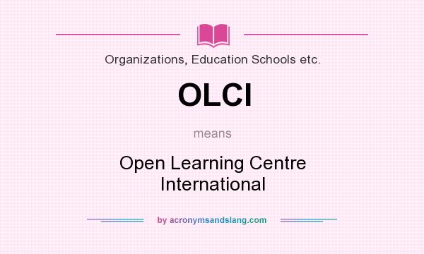 What does OLCI mean? It stands for Open Learning Centre International