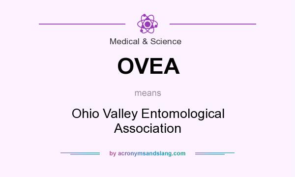 What does OVEA mean? It stands for Ohio Valley Entomological Association