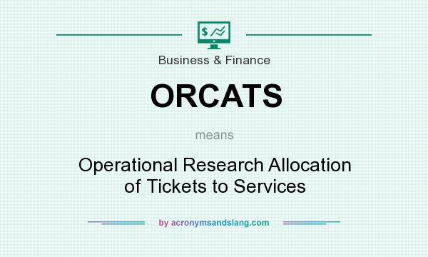 What does ORCATS mean? It stands for Operational Research Allocation of Tickets to Services