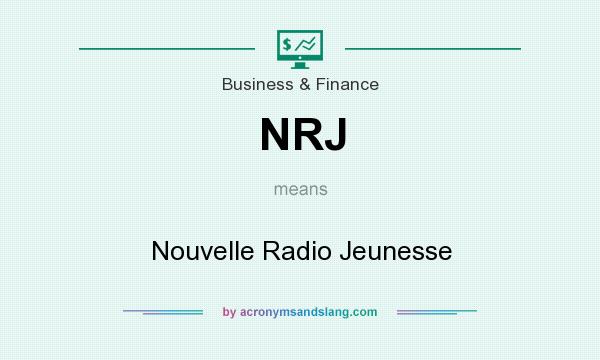 What does NRJ mean? It stands for Nouvelle Radio Jeunesse