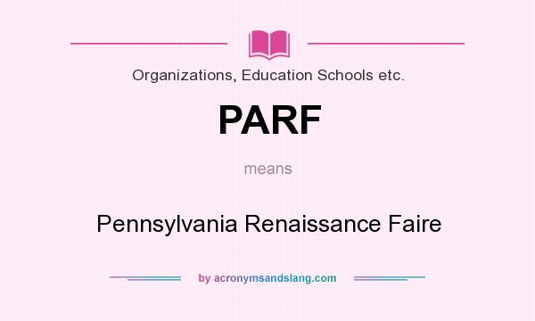 What does PARF mean? It stands for Pennsylvania Renaissance Faire