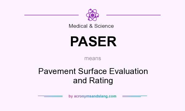 What does PASER mean? It stands for Pavement Surface Evaluation and Rating
