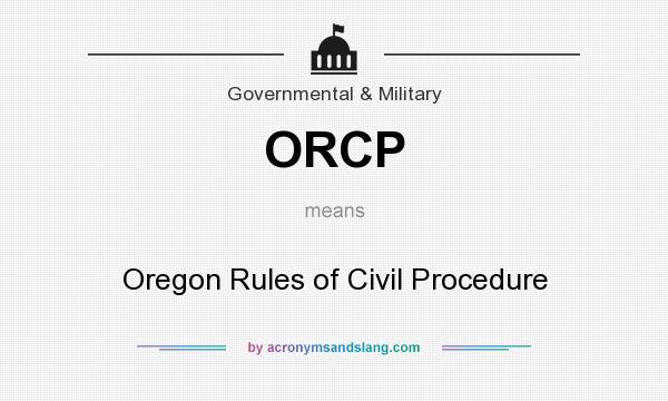 What does ORCP mean? It stands for Oregon Rules of Civil Procedure