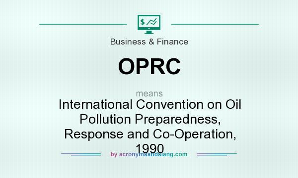 What does OPRC mean? It stands for International Convention on Oil Pollution Preparedness, Response and Co-Operation, 1990