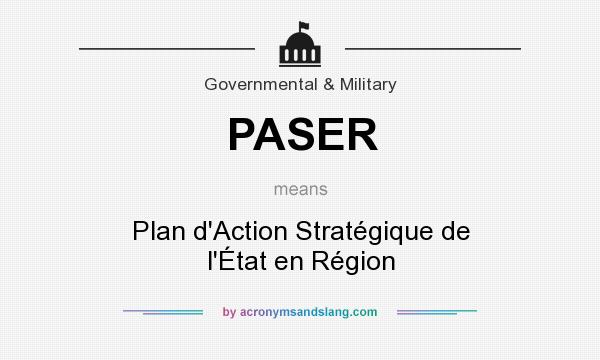 What does PASER mean? It stands for Plan d`Action Stratégique de l`État en Région