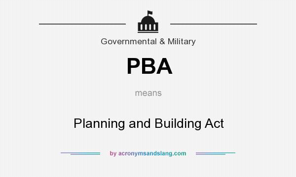 What does PBA mean? It stands for Planning and Building Act