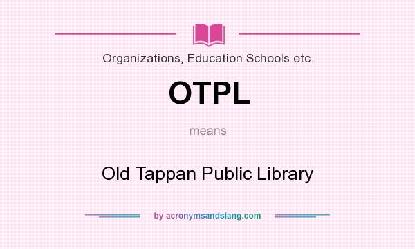 What does OTPL mean? It stands for Old Tappan Public Library