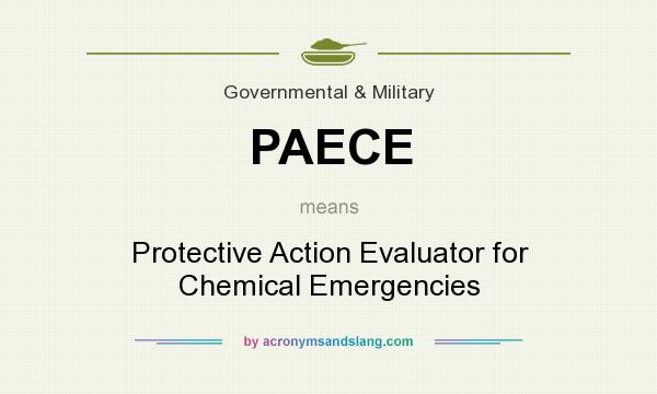 What does PAECE mean? It stands for Protective Action Evaluator for Chemical Emergencies