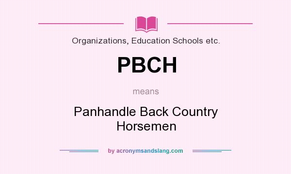 What does PBCH mean? It stands for Panhandle Back Country Horsemen