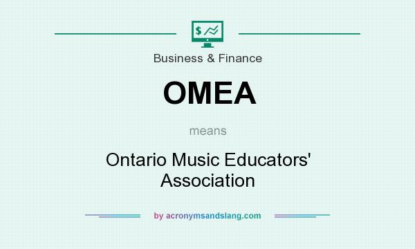 What does OMEA mean? It stands for Ontario Music Educators` Association