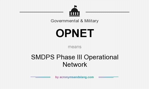 What does OPNET mean? It stands for SMDPS Phase III Operational Network