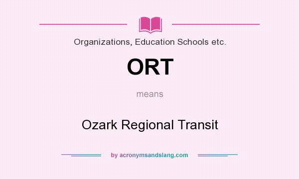 What does ORT mean? It stands for Ozark Regional Transit