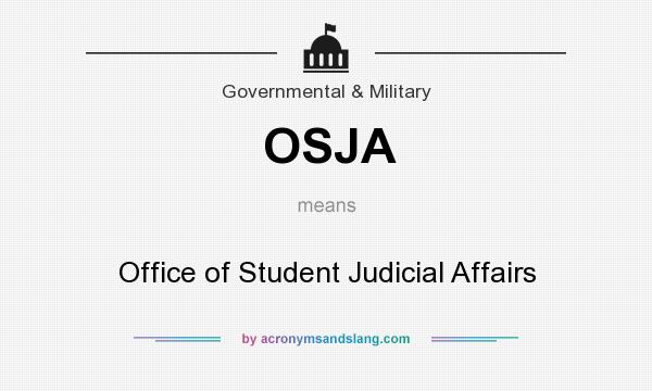 What does OSJA mean? It stands for Office of Student Judicial Affairs