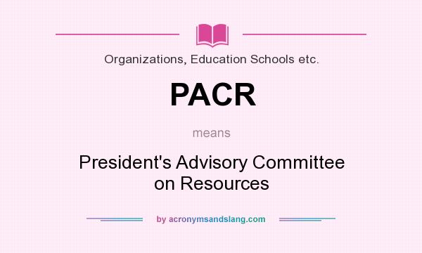 What does PACR mean? It stands for President`s Advisory Committee on Resources