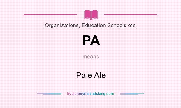 What does PA mean? It stands for Pale Ale