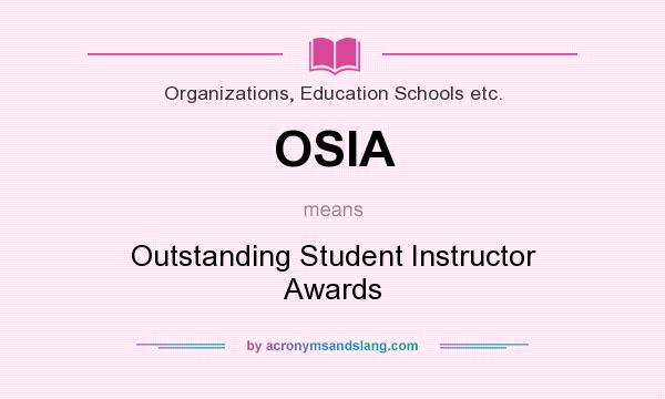 What does OSIA mean? It stands for Outstanding Student Instructor Awards