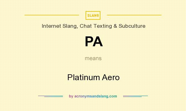 What does PA mean? It stands for Platinum Aero
