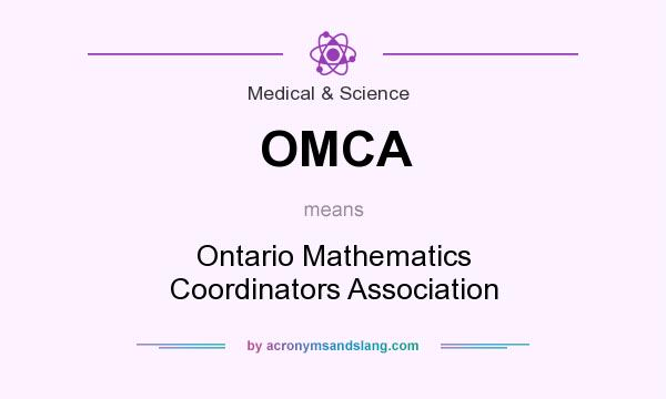 What does OMCA mean? It stands for Ontario Mathematics Coordinators Association