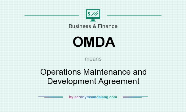 What does OMDA mean? It stands for Operations Maintenance and Development Agreement