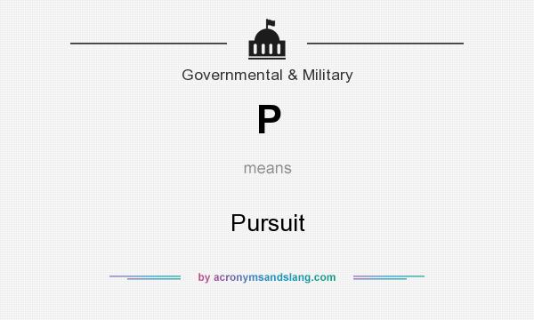 What does P mean? It stands for Pursuit