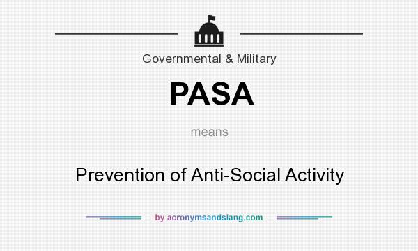 What does PASA mean? It stands for Prevention of Anti-Social Activity