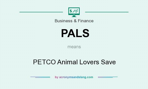 What does PALS mean? It stands for PETCO Animal Lovers Save
