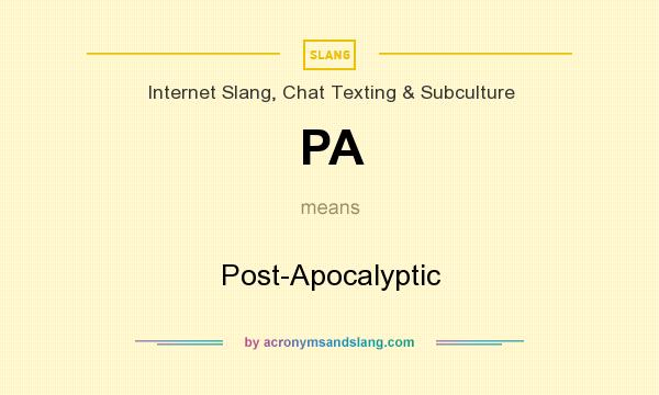What does PA mean? It stands for Post-Apocalyptic