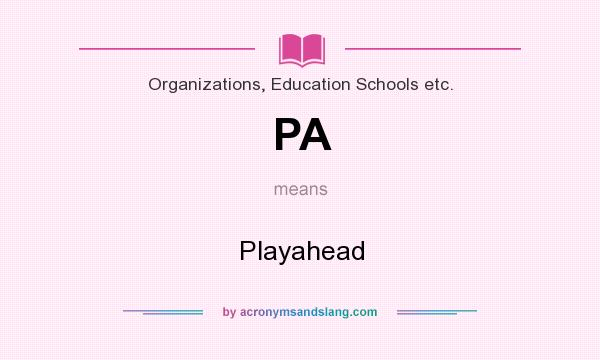 What does PA mean? It stands for Playahead