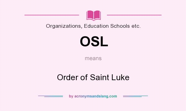 What does OSL mean? It stands for Order of Saint Luke